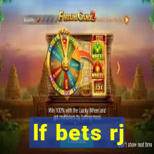 lf bets rj